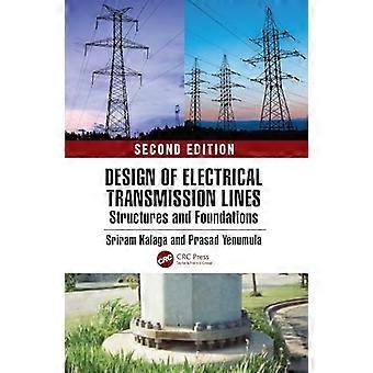 Design of Electrical Transmission Lines Structures and Foundations