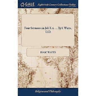 Four Sermons On Job X.2. By I. Watts D.d - Isaac Watts - Hardcover - en Book