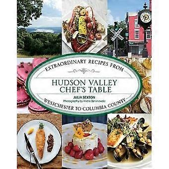 Table du Chef Hudson Valley : recettes extraordinaires de Westchester à comté de Columbia