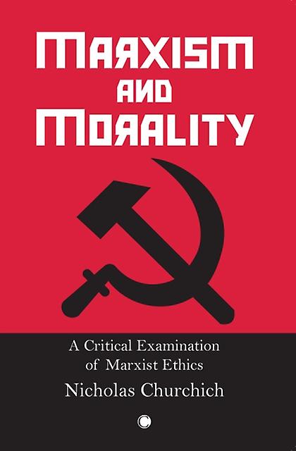 Marxism And Morality by Nicholas Churchich Paperback