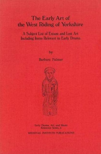 The Early Art Of The West Riding Of Yorkshire by Barbara D. Palmer Hardback Book