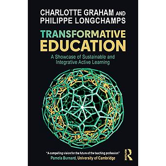 Transformative Education A Showcase Of Sustainable And Integrative Active Learni - Charlotte Graham
