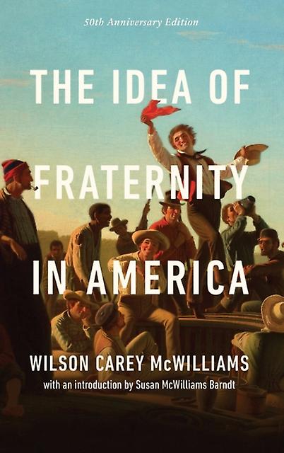 The Idea Of Fraternity In America by Wilson Carey McWilliams Paperback Book