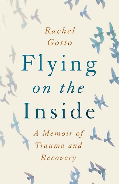 Flying On The Inside - Rachel Gotto