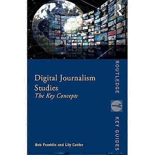 Digital Journalism Studies: the Key Concepts