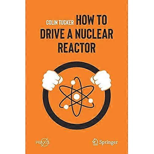 How to Drive a Nuclear Reactor (Popular Science)