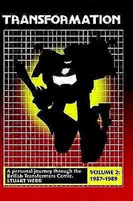 Transformation A Personal Journey Through the British Transformers Comic Volume 2 19871989