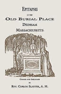 Epitaphs in the Old Burial Place Dedham Massachusetts
