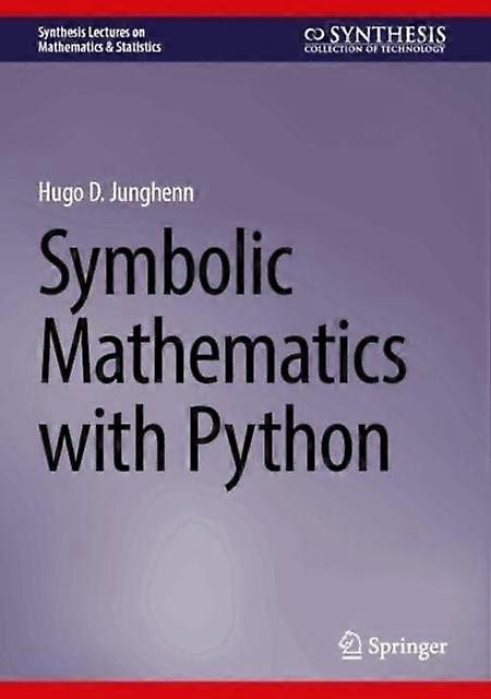 Symbolic Mathematics With Python by Hugo D. Junghenn Hardback Book