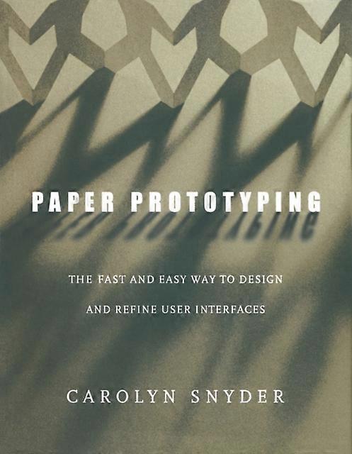 Paper Prototyping by Snyder & Carolyn Snyder Consulting & Derry & NH & U.S.A. Paperback