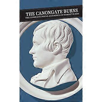 Canongate Burns The Complete Poems and Songs of Robert Burns