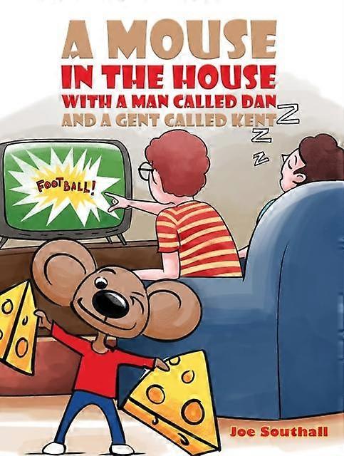 A Mouse In The House With A Man Called Dan And A Gent Called Kent by Joe Southall Paperback