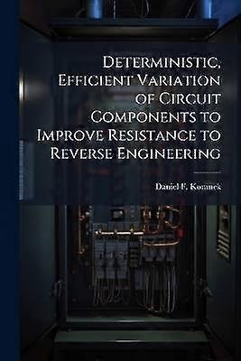 Deterministic Efficient Variation of Circuit Components to Improve Resistance to Reverse Engineering
