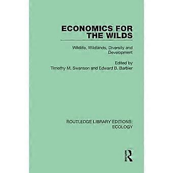 Economia per le terre selvagge: fauna selvatica, terre selvagge, diversità e sviluppo (Routledge Library Editions: Ecologia)
