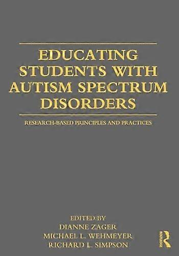 Educating Students with Autism Spectrum Disorders: Research-Based Principles and Practices
