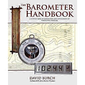 The Barometer Handbook: A Modern Look at Barometers and Applications of Barometric Pressure