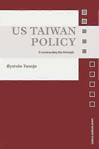 Us Taiwan Policy: Constructing the Triangle
