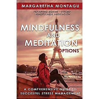 Mindfulness and Meditation Options: A Comprehensive Guide to Successful Stress Management (Fabriquï¿½ En France)