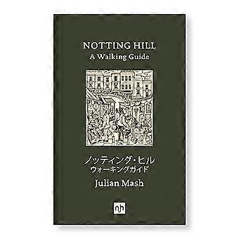 Notting Hill: Kävely opas: 2018