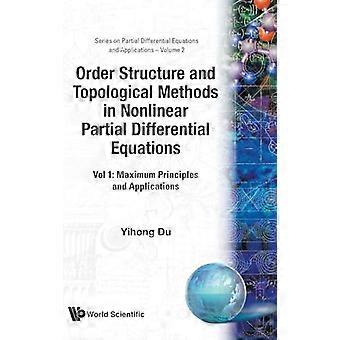 Order Structure And Topological Methods In Nonlinear Partial Differential Equations Vol. 1 Maximum Principles And Applications