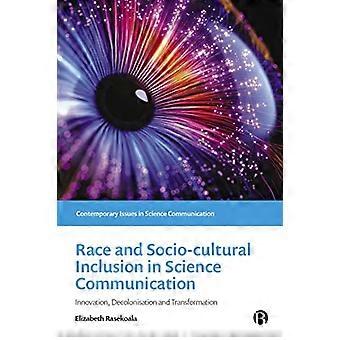 Race and Sociocultural Inclusion in Science Communication Innovation Decolonisation and Transformation