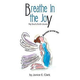 Breathe In the Joy My Soul's Earth Journey