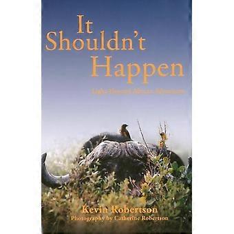 It Shouldn't Happen Light-hearted African Adventures - Kevin Robertson - Hardcover - en Book
