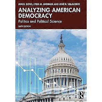 Analyzing American Democracy Politics and Political Science