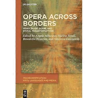 Opera over de grenzen heen: woord, beeld, scène en digitale transformaties