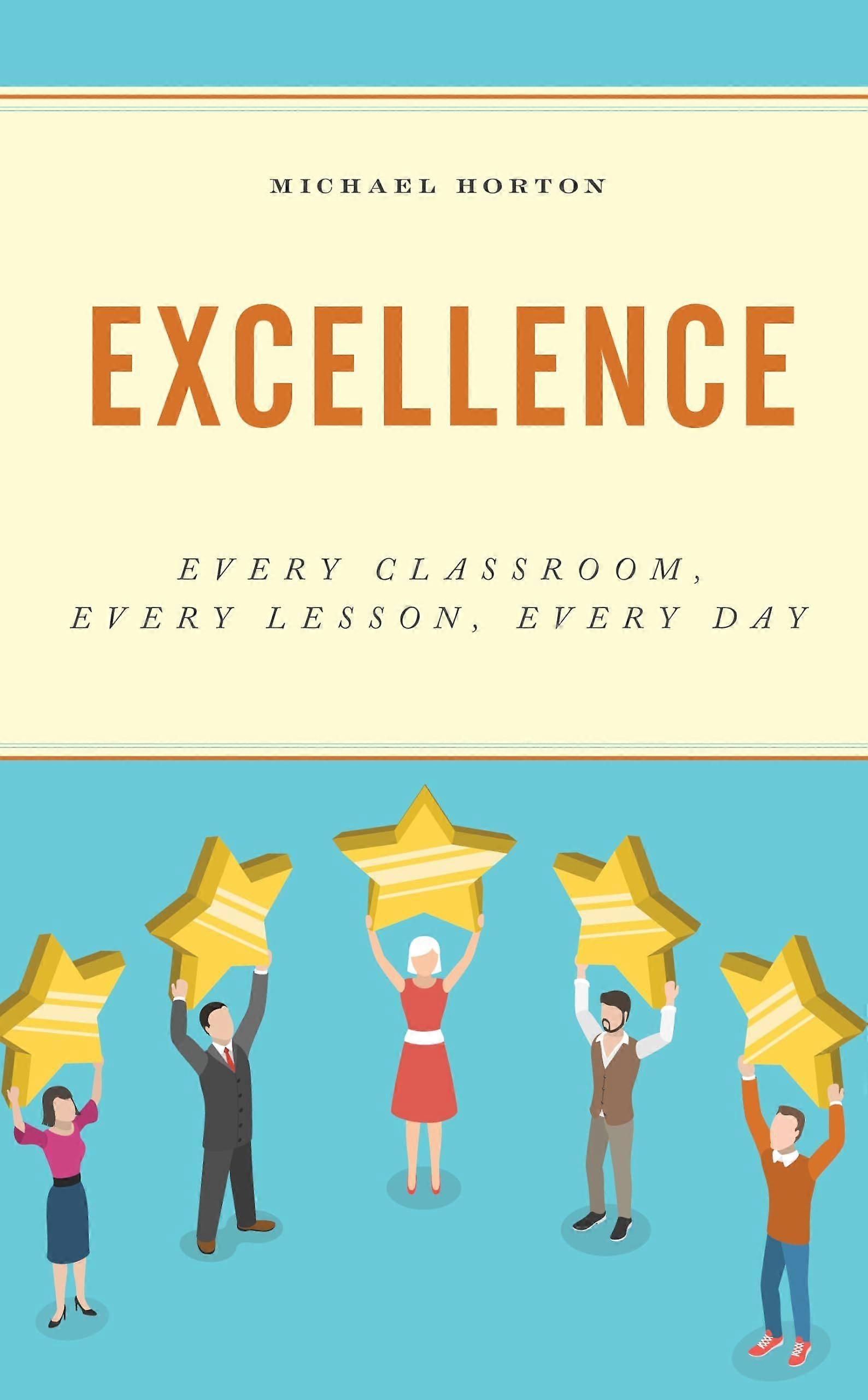 Excellence every classroom, every lesson, every day