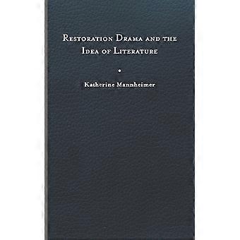 Restoration Drama And The Idea Of Literature - Katherine Mannheimer - Hardcover - English Book - History