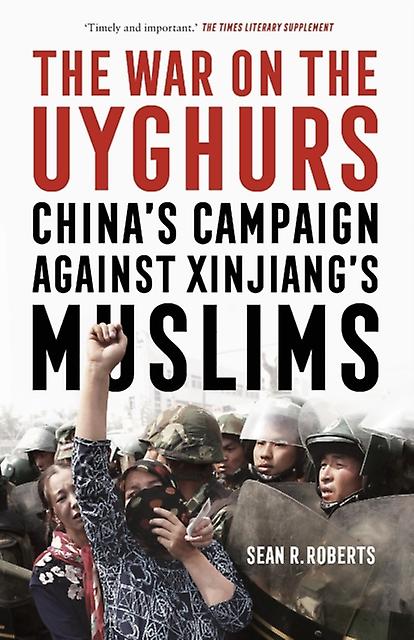 The War On The Uyghurs by Sean R. Roberts Paperback Book
