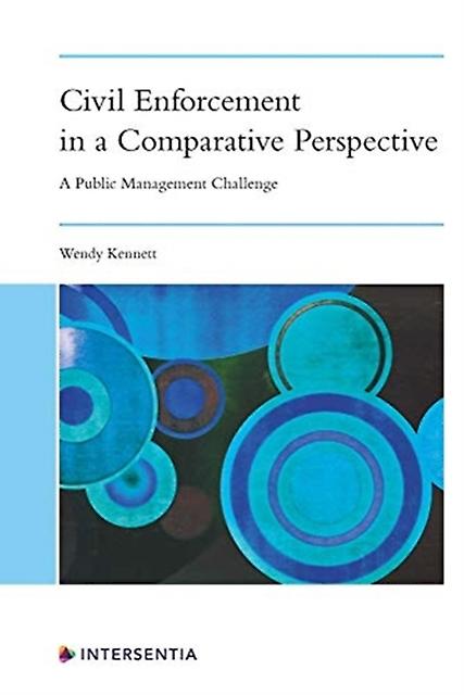 Civil Enforcement In A Comparative Perspective by Wendy Kennett Paperback Book