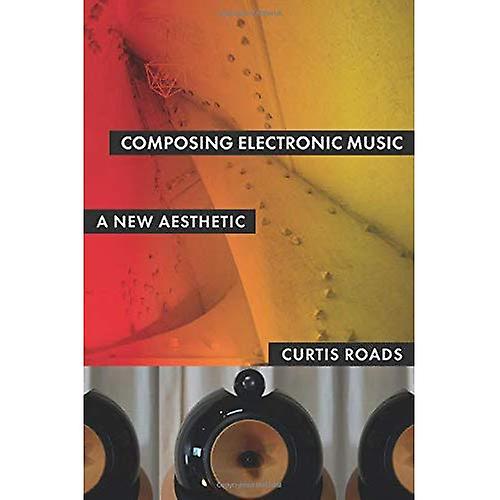 Composing Electronic Music: A New Aesthetic