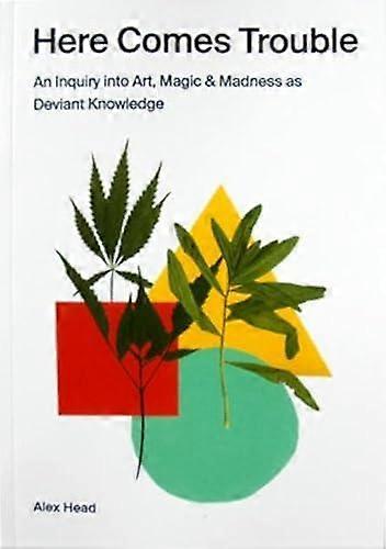 Here Comes Trouble - Alex Head - The arts: general issues - Plural Studio - Paperback