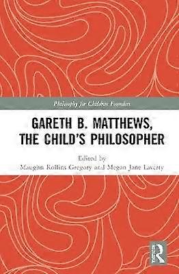 Gareth B. Matthews: A gyermek filozófusa