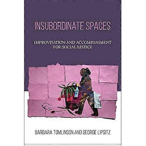 Insubordinate Spaces: Improvisation and Accompaniment for Social Justice