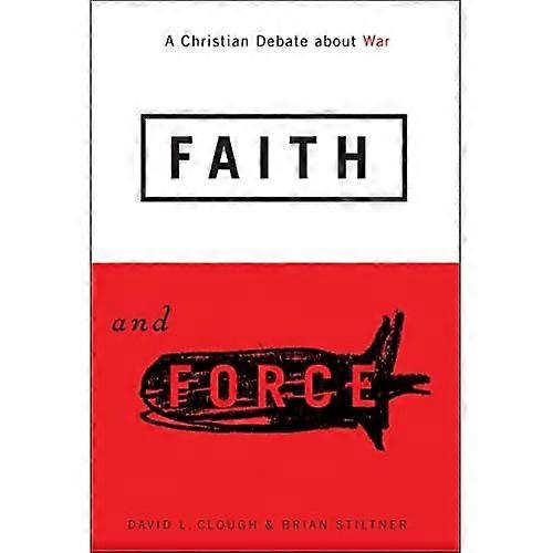 Faith and Force: A Christian Debate About War