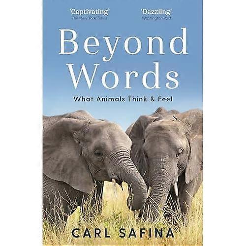 Beyond Words: What Animals Think and Feel