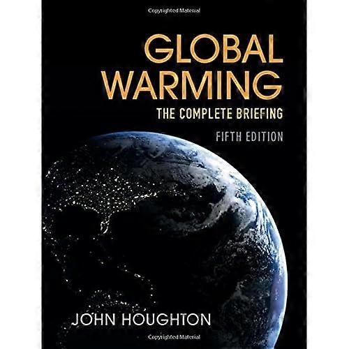 Global Warming: The Complete Briefing