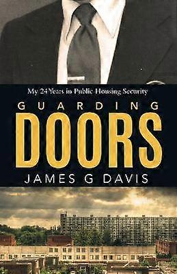 Guarding Doors My 24 Years in Public Housing Security