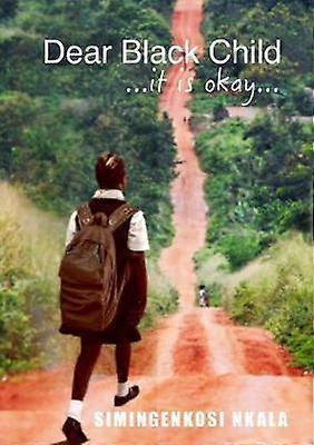 Dear Black Child ...it is okay...