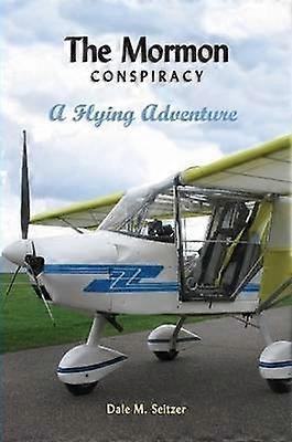 The Mormon Conspiracy A Flying Adventure