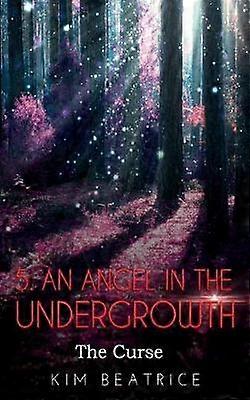 An Angel In The Undergrowth The Curse 5