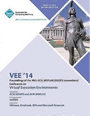 Vee '14 Proceedings of the 10th ACM Sigplan/Sigops International Conference on Virtual Execution Environments