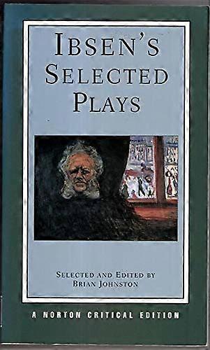 Ibsens Selected Plays: A Norton Critical Edition