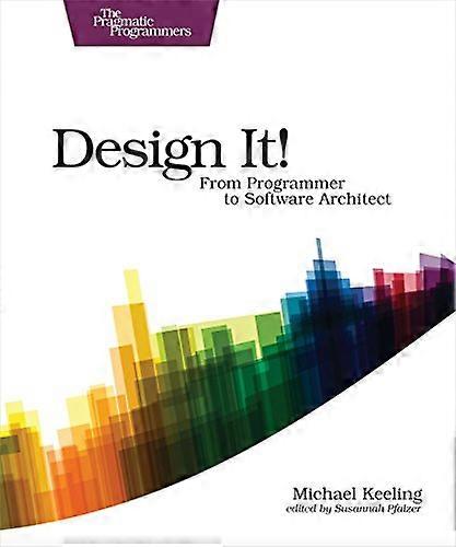 Design It  Pragmatic Programmers