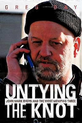 Untying the Knot John Mark Byers and the West Memphis Three