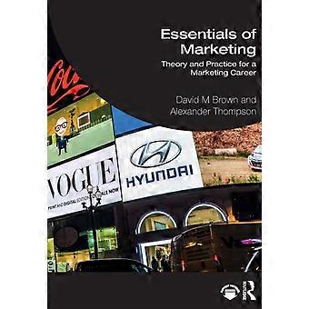 Essentials Of Marketing Theory And Practice For A Marketing Career - David Brown