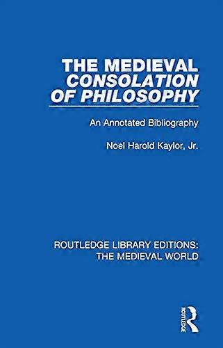 The Medieval Consolation of Philosophy: An Annotated Bibliography
